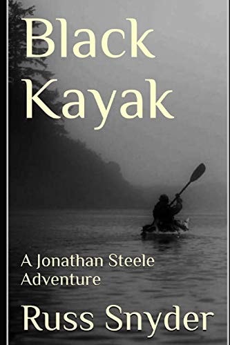 Black Kayak A Jonathan Steele Adventure