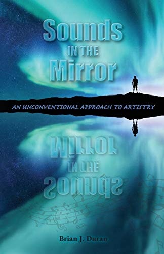 Sounds In The Mirror An Unconventional Approach to Artistry