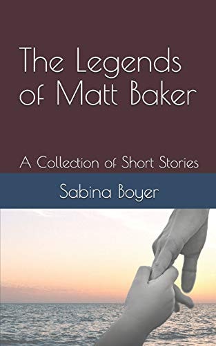 The Legends of Matt Baker A Collection of Short Stories