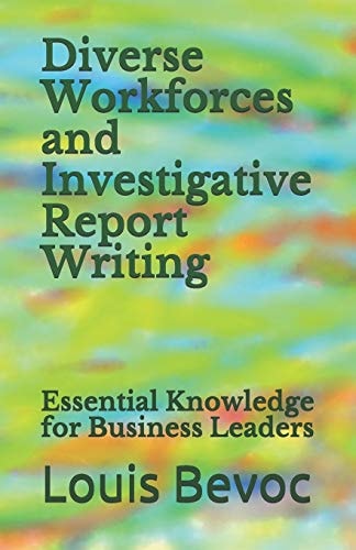 Diverse Workforces and Investigative Report Writing Essential Knowledge for Business Leaders