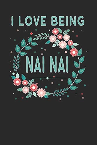 I Love Being NAI NAI Lovely Floral Design - Makes a Wonderful Grandmother Gift.