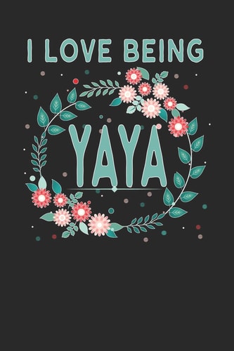 I Love Being Yaya Lovely Floral Design - Makes a Wonderful Grandmother Gift for the Greek Grandmother in Your Life
