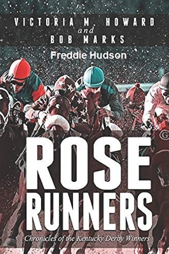 Rose Runners Chronicles of the Kentucky Derby Winners