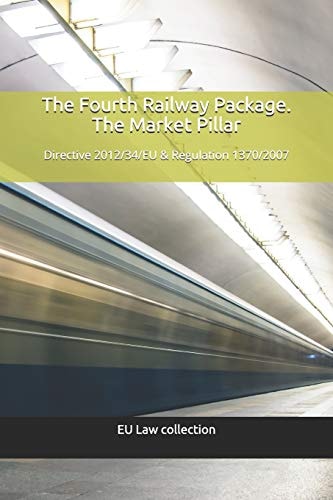 The Fourth Railway Package. the Market Pillar Directive 2012/34/Eu & Regulation 1370/2007