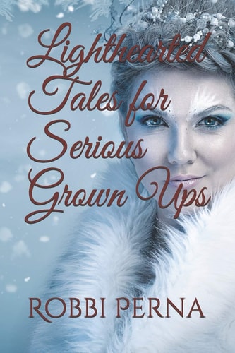 Lighthearted Tales for Serious Grown Ups