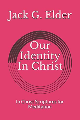 Our Identity in Christ In Christ Scriptures for Meditation