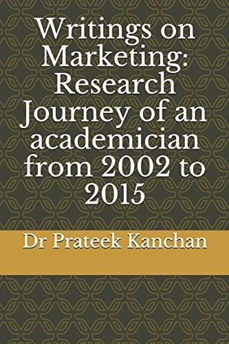 Writings on Marketing Research Journey of an Academician from 2002 to 2015