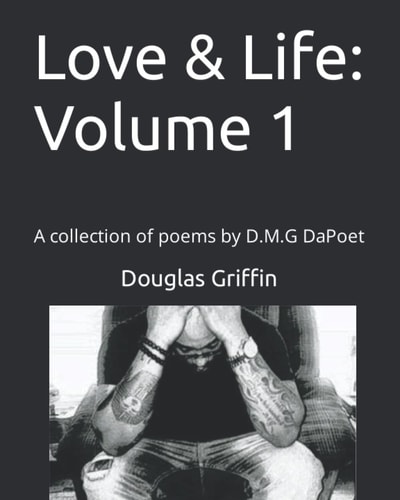Love & Life Volume 1: A Collection of Poems by D.M.G DaPoet