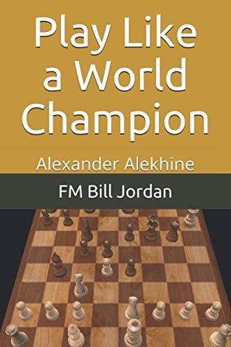 Play Like a World Champion Alexander Alekhine