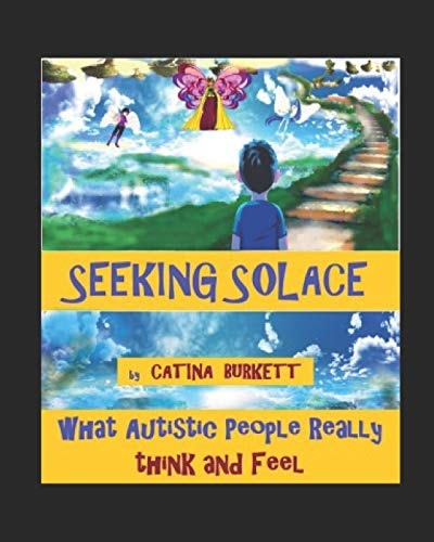 Seeking Solace What Autistic People Really Think and Feel