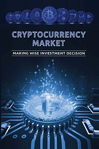 Cryptocurrency Market Making Wise Investment Decision