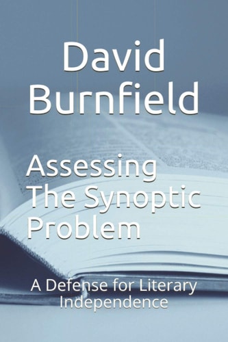 Assessing the Synoptic Problem A Defense for Literary Independence