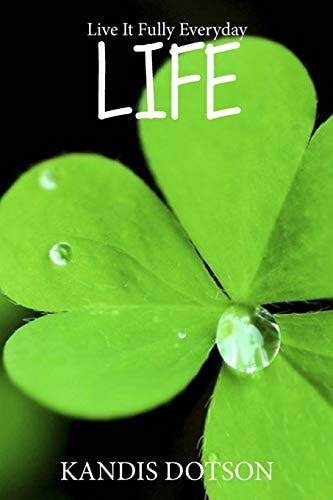 Life Live It Fully Everyday
