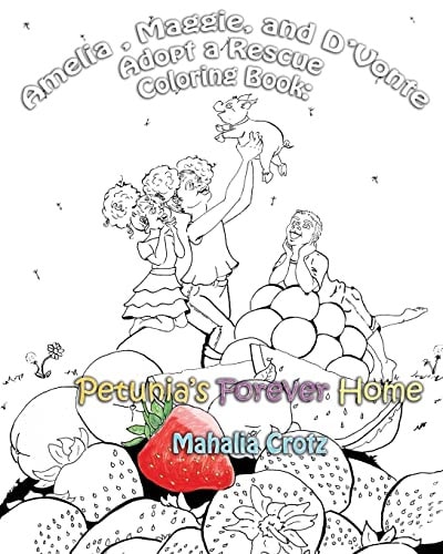 Amelia, Maggie, and D'Vonte Adopt a Rescue Coloring Book : Petunia's Forever Home