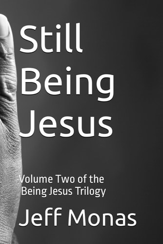 Still Being Jesus Volume Two of the Being Jesus Trilogy