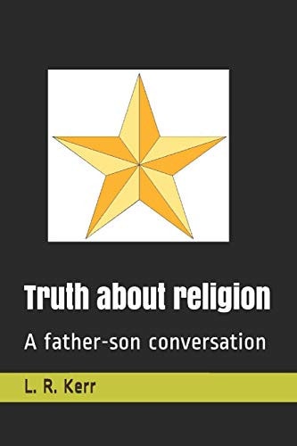 Truth about Religion A Father-Son Conversation