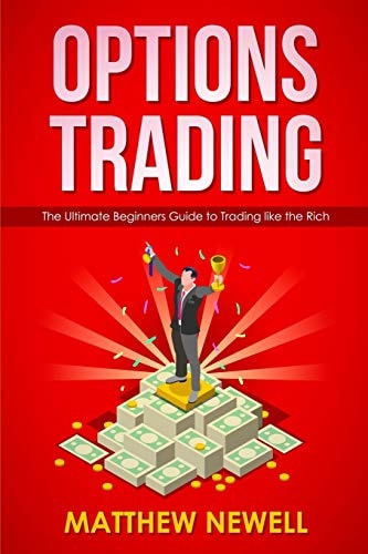 Options Trading The Ultimate Beginners Guide to Trading Like the Rich