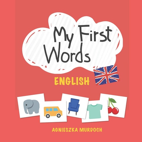 My First Words English: Teach Your Kids Their First Words in English