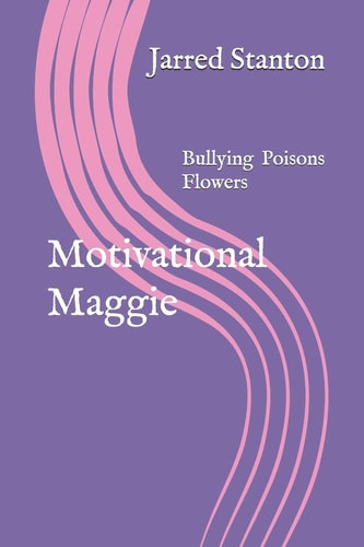 Motivational Maggie Bullying Poisons Flowers
