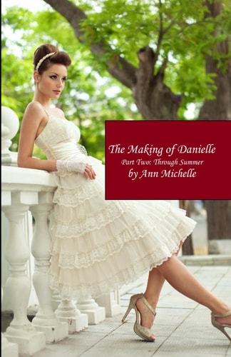 The Making of Danielle Part Two: Through Summer