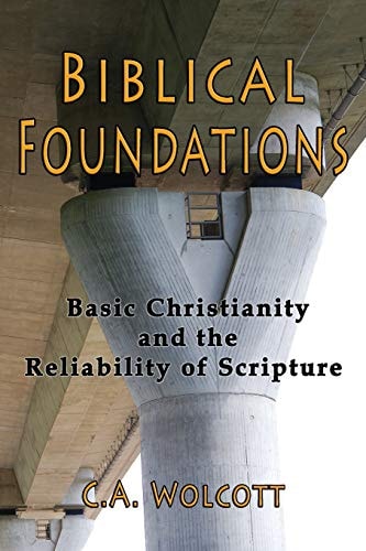 Biblical Foundations Basic Christianity and the Reliability of Scripture