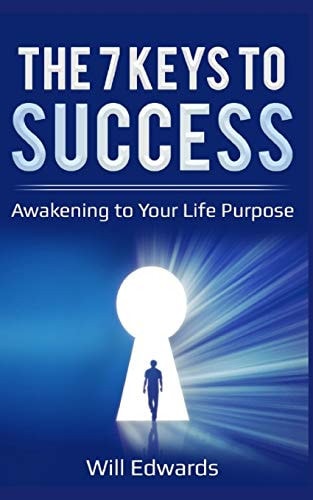 The 7 Keys to Success Awakening to Your Divine Life Purpose