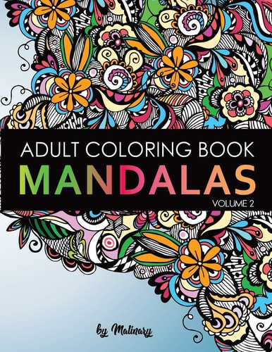 Mandalas - Adult Coloring Book (Volume 2) Unique Mandala Desing and Stress Relieving Patterns for Adult Relaxation, Meditation and Happiness
