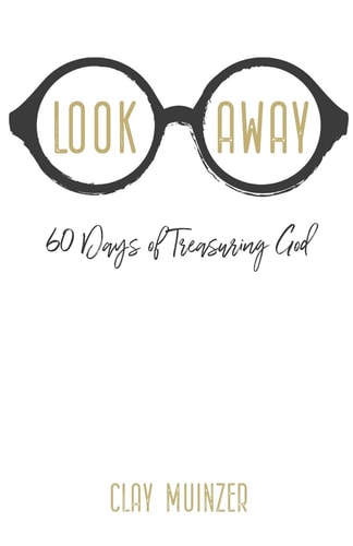 Look Away 60 Days of Treasuring God