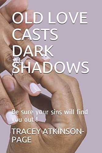 Old Love Casts Dark Shadows Be Sure Your Sins Will Find You Out !