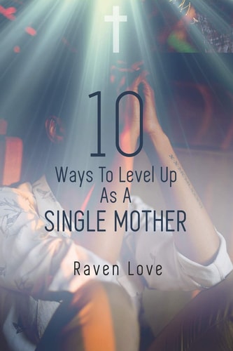 10 Ways to Level Up As a Single Mother