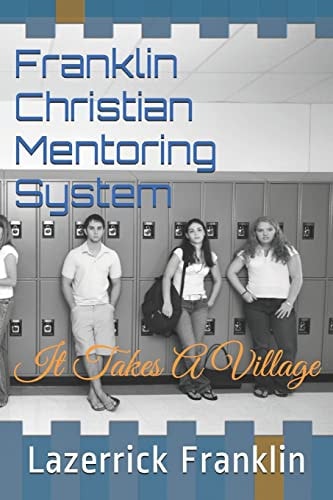 Franklin Christian Mentoring System It Takes a Village