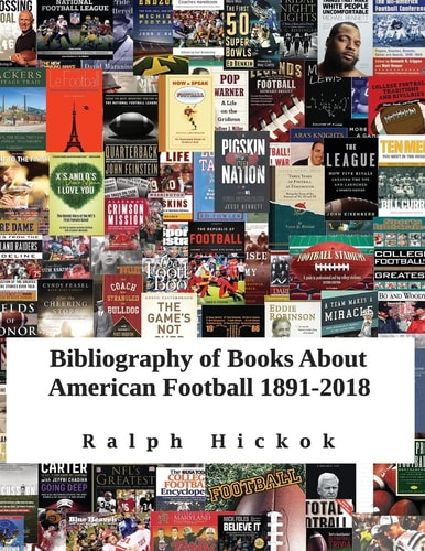 Bibliography of Books about American Football 1891-2018 Revised and Updated Edition of Bibliography of Books about American Football 1891-2015