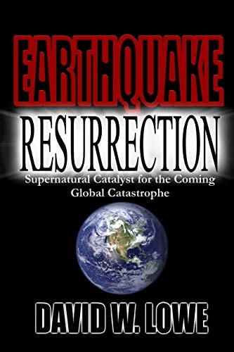 Earthquake Resurrection Supernatural Catalyst for the Coming Global Catastrophe