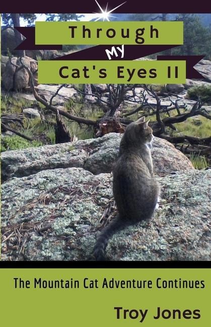 Through My Cats EyesII: The Mountain Cat Adventure Continues