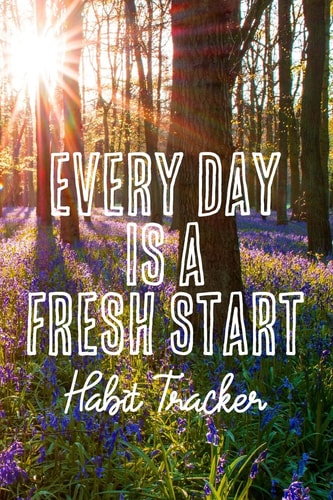 Every Day Is a Fresh Start Habit Tracker Monthly Color-In Charts to Track Your New Habits