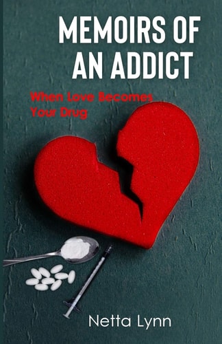 Memoirs of an Addict When Love Becomes Your Drug