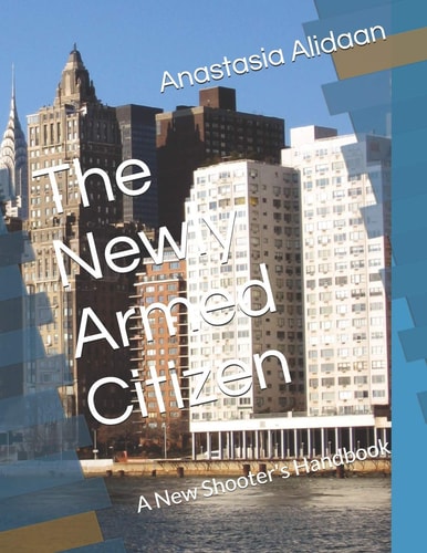 The Newly Armed Citizen A New Shooter's Handbook
