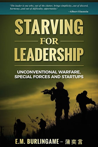 Starving for Leadership Unconventional Warfare, Special Forces and Startups