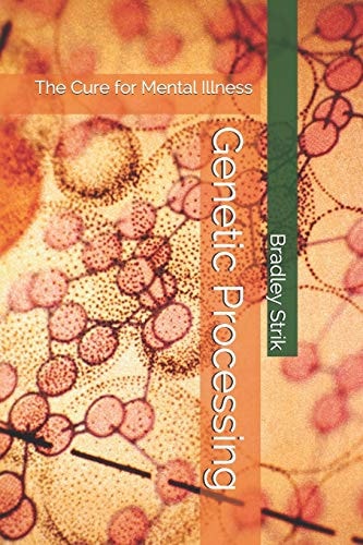 Genetic Processing The Cure for Mental Illness