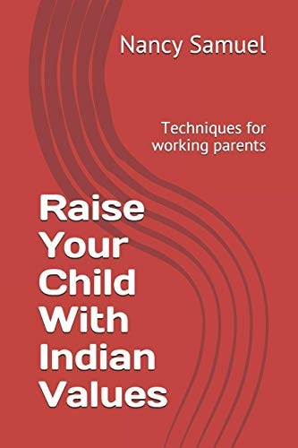 Raise Your Child With Indian Values Techniques for Working Parents