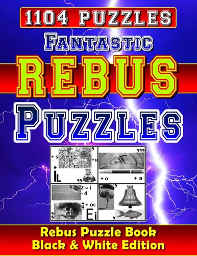 Fantastic Rebus Puzzles Rebus Puzzle Books - Black & White Edition: Can You Solve All Word Plexer Puzzles?
