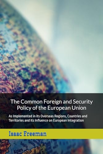 The Common Foreign and Security Policy of the European Union As Implemented in Its Overseas Regions, Countries and Territories and Its Influence on European Integration