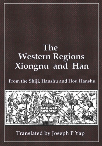 The Western Regions, Xiongnu and Han From the Shiji, Hanshu and Hou Hanshu