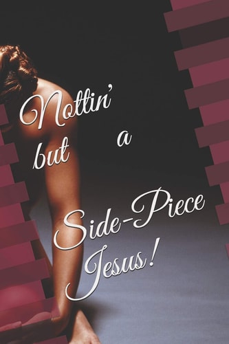 Nottin' But a Side Piece Jesus