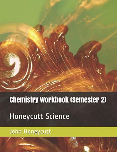 Chemistry Workbook (Semester 2) Honeycutt Science