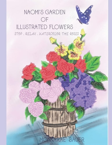 Naomi's Garden of Illustrated Flowers Stop Relax Watercolor the Roses