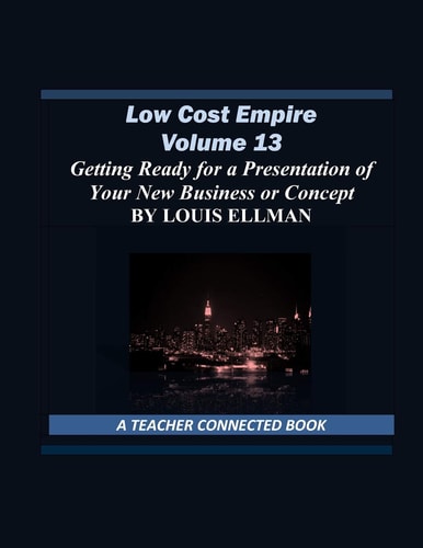 Low Cost Empire Volume 13 Getting Ready for a Presentation of Your New Business Or Concept