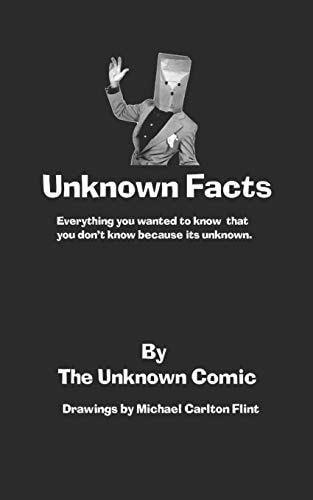 Unknown Facts Everything You Wanted to Know That You Don't Know Because It's Unknown