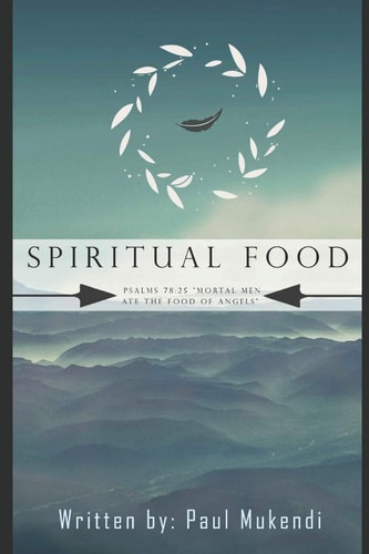 Spiritual Food Mortal Men Ate The Food of Angels Psalms 78:25.