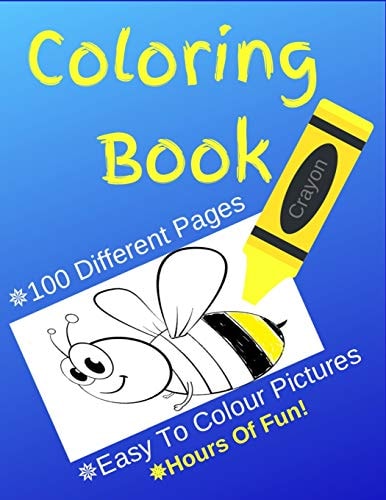 Coloring Book Coloring Book: 100 Pages of Animals, Unicorns and the Odd Friendly Bee! Coloring Book for Kids 2-4